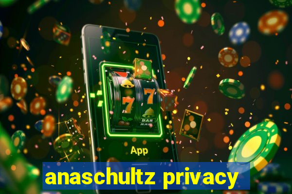 anaschultz privacy